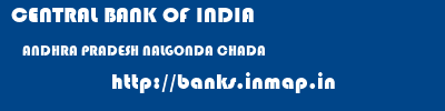 CENTRAL BANK OF INDIA  ANDHRA PRADESH NALGONDA CHADA   banks information 